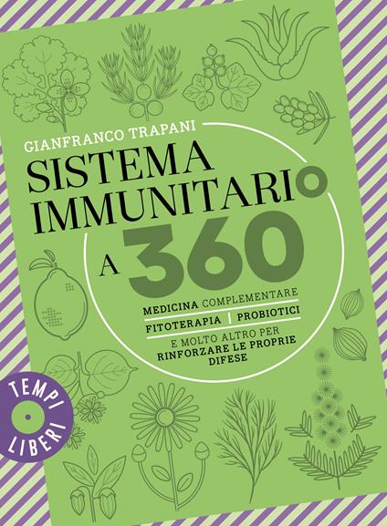  Sistema immunitario a 360° gradi. Medicina complementare, fitoterapia, probiotici e molto altro per rinforzare le proprie difese -  Gianfranco Trapani - copertina