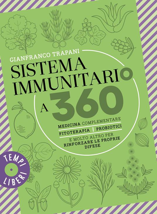  Sistema immunitario a 360° gradi. Medicina complementare, fitoterapia, probiotici e molto altro per rinforzare le proprie difese -  Gianfranco Trapani - copertina