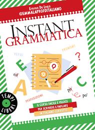  Instant grammatica. Il corso facile e veloce per scrivere e parlare italiano corretto