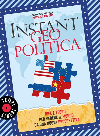  Instant geopolitica. Idee e teorie per vedere il mondo da una nuova prospettiva -  Simone Guida - copertina