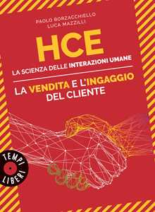 Libro  HCE. La scienza delle interazioni umane. La vendita e l'ingaggio del cliente  Paolo Borzacchiello  Luca Mazzilli