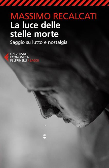 La luce delle stelle morte. Saggio su lutto e nostalgia - Massimo Recalcati - copertina