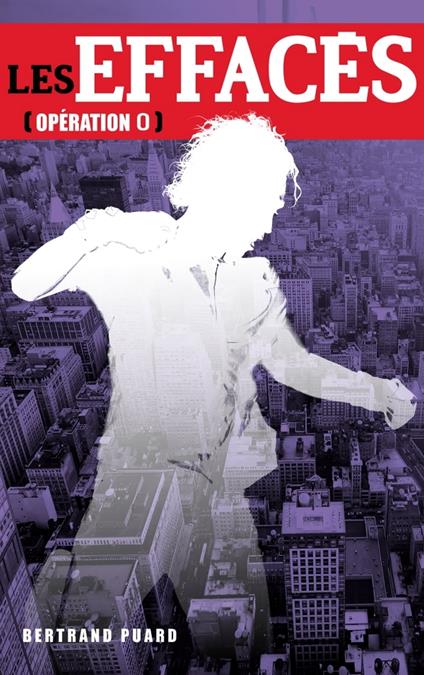 Les Effacés Opération 0 - Bonus inédit gratuit - Bertrand Puard - ebook