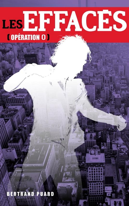 Les Effacés Opération 0 - Bonus inédit gratuit - Bertrand Puard - ebook