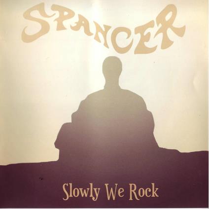 Slowly We Rock - CD Audio di Spancer