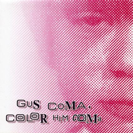 Color Him Coma - CD Audio di Gus Coma