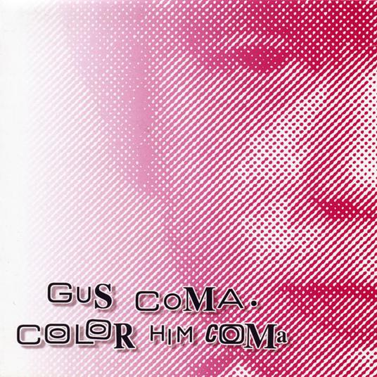 Color Him Coma - CD Audio di Gus Coma