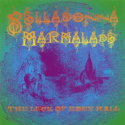 Belladonna Marmalade - CD Audio di Luck of Eden Hall