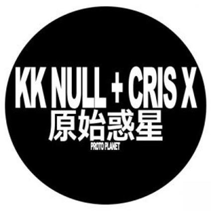 K.K. Null+Cris X - Genshi Wakusei (Proto Planet) - Vinile LP