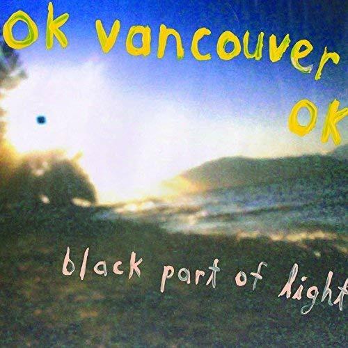 Black Part of Light - Vinile LP di OK Vancouver OK
