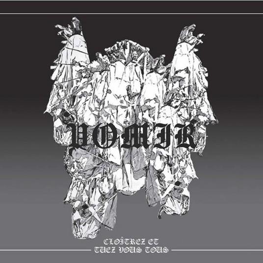 Cloitrez Et Tuez Vous Tous - CD Audio di Vomir