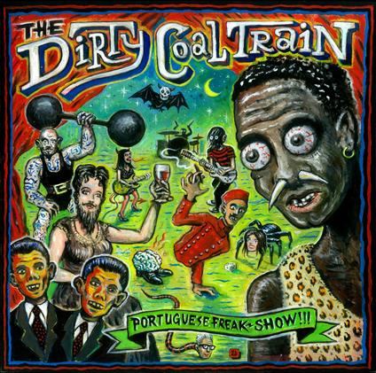 Portuguese Freakshow - Vinile LP di Dirty Coal Train