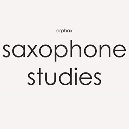 Saxophone Studies - Vinile LP di Orphax