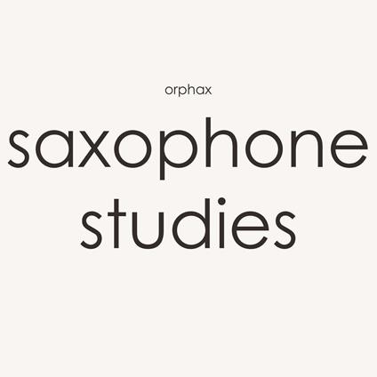 Saxophone Studies - CD Audio di Orphax