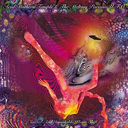 Sacred and Inviolable Phase Shift - CD Audio di Acid Mothers Temple,Melting Paraiso UFO