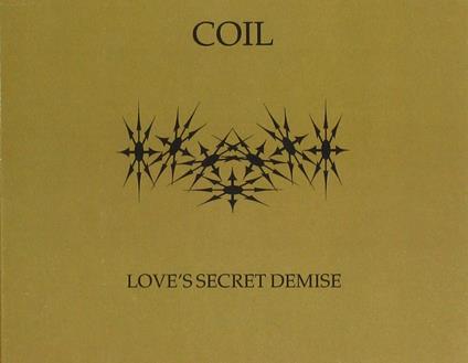 Love's Secret Demise - CD Audio di Coil