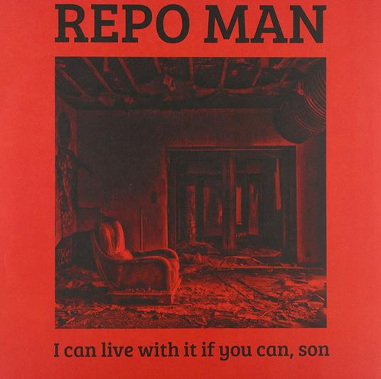 I Can Live With It If You Can, Son - Vinile LP di Repo Man