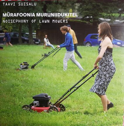 Noisephony Of Lawn Mowers - Vinile LP di Taavi Suisalu