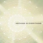 Nothing Is Everything
