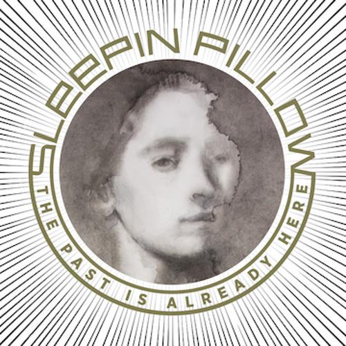 Past Is Already Here - CD Audio di Sleepin Pillow
