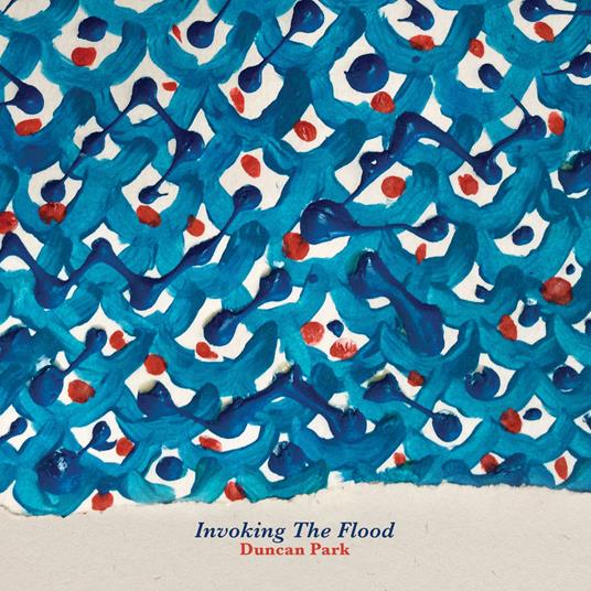 Invoking The Flood - CD Audio di Duncan Park