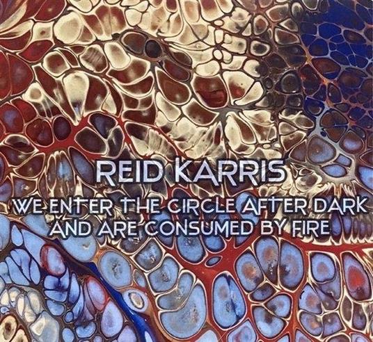 We Enter The Circle After Dark... - CD Audio di Reid Karris