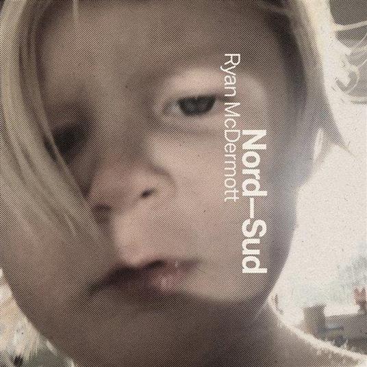 Nord-Sud - CD Audio di Ryan McDermott