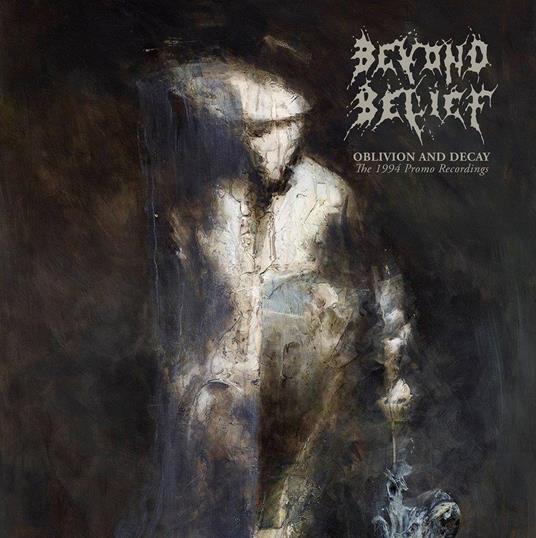 Oblivion And Decay - CD Audio di Beyond Belief