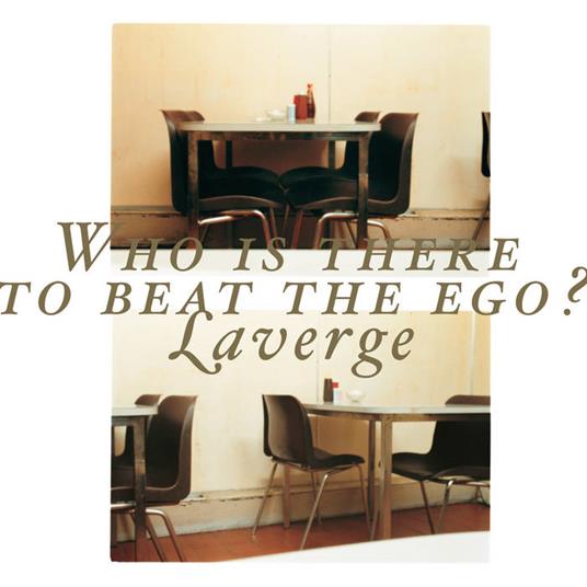 Who Is There To Beat The Ego? - Vinile LP di Laverge