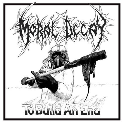 To Build An End - Vinile LP di Moral Decay