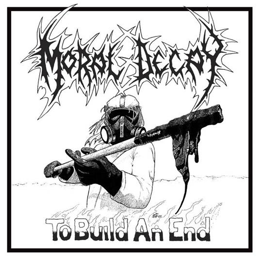 To Build An End - Vinile LP di Moral Decay