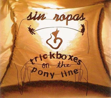 Trickboxes On The Pony Line - CD Audio di Sin Ropas