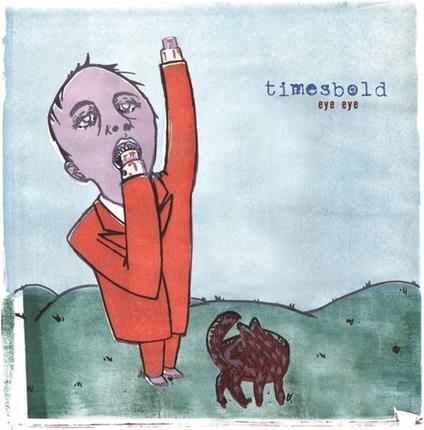 Eye Eye - CD Audio di Timesbold