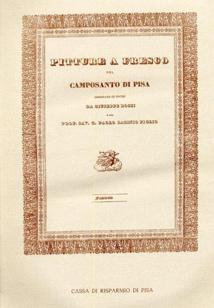 Pitture a fresco del Camposanto di Pisa disegnate ed incise da Giuseppe Rossi e dal Prof. Cav. G. Paolo Lasinio figlio - copertina