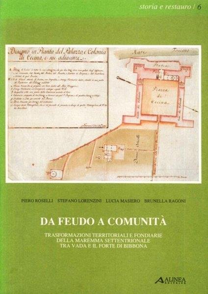 Da feudo a comunità. Trasformazioni territoriali e fondiarie della Maremma settentrionale tra Vada e il Forte di Bibbona - copertina