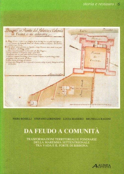 Da feudo a comunità. Trasformazioni territoriali e fondiarie della Maremma settentrionale tra Vada e il Forte di Bibbona - copertina