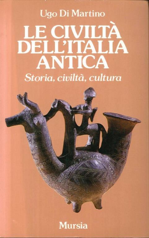 La civiltà dell'Italia antica. Storia, civiltà, cultura - Ugo Di Martino - copertina