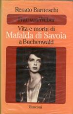 Frau von Weber. Vita e morte di Mafalda di Savoia a Buchenwald