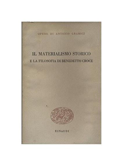 Il materialismo storico e la filosofia di Benedetto Croce - Antonio Gramsci - copertina