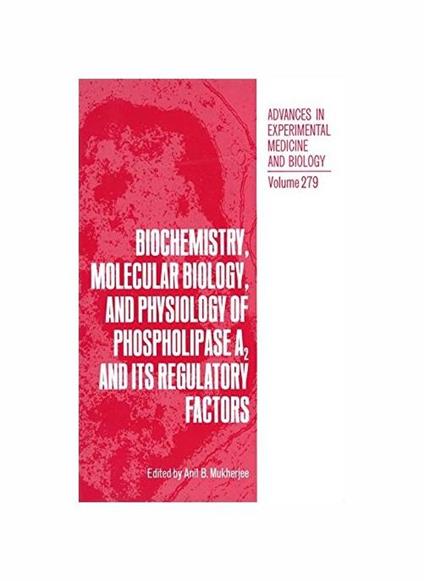 Biochemistry, Molecular Biology, and Physiology of Phospholipase A2 and Its Regulatory Factors - copertina