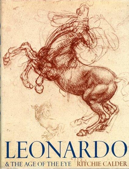 Leonardo & the age of the eye - Ritchie Calder - copertina