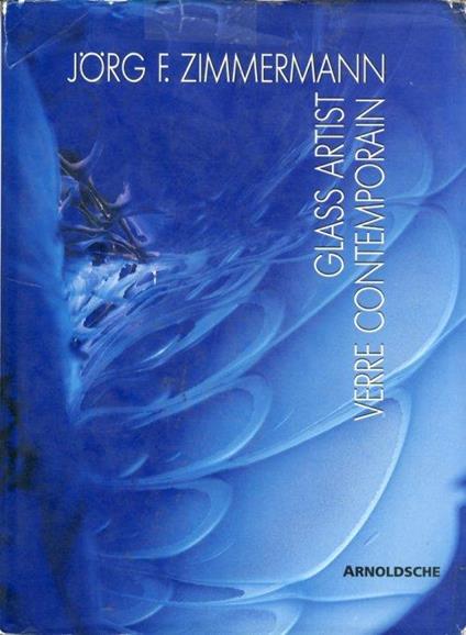Jorg f. Zimmermann. Glass Artist. Verre Contemporain - copertina