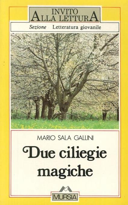 Due ciliegie magiche. Per la Scuola media - Mario Sala Gallini - copertina