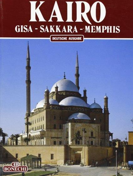 Il Il Cairo. Giza, Sakkara, Menfi. Ediz. tedesca - Kamal El Mallakh - copertina