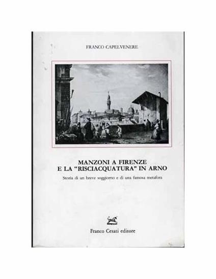 Manzoni e la risciacquatura in Arno - Franco Capelvenere - copertina