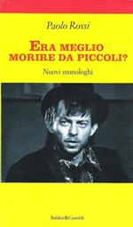Rossi Era Meglio Morire Da Piccoli?. Nuovi Monologhi