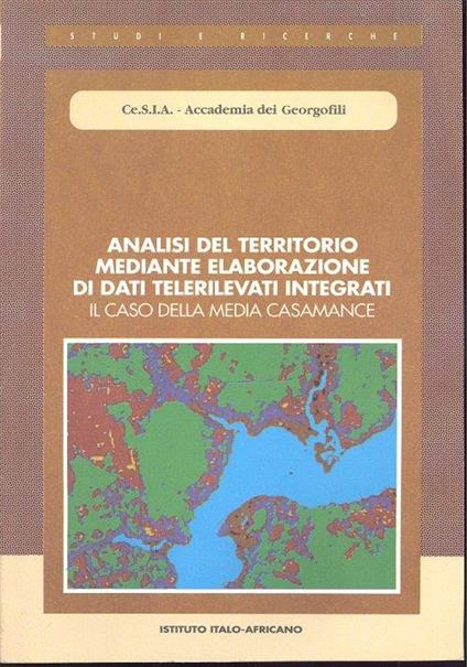 Analisi del territorio mediante elaborazione di dati telerilevati integrati. Il caso della media casamance - copertina