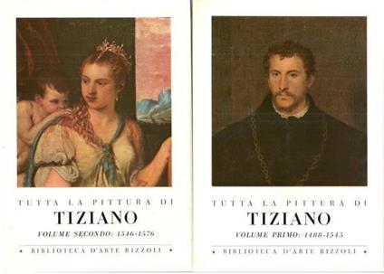 Tutta la pittura di Tiziano: Vol I. 1488-1545, Vol II. 1546-1576 - copertina