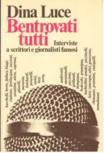 Bentrovati tutti : interviste a scrittori e giornalisti famosi