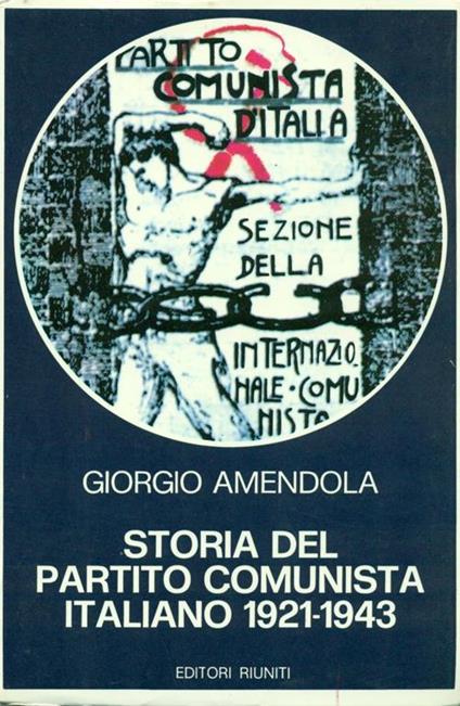 Storia del Partito Comunista Italiano (1921-1943) - Giorgio Amendola - copertina